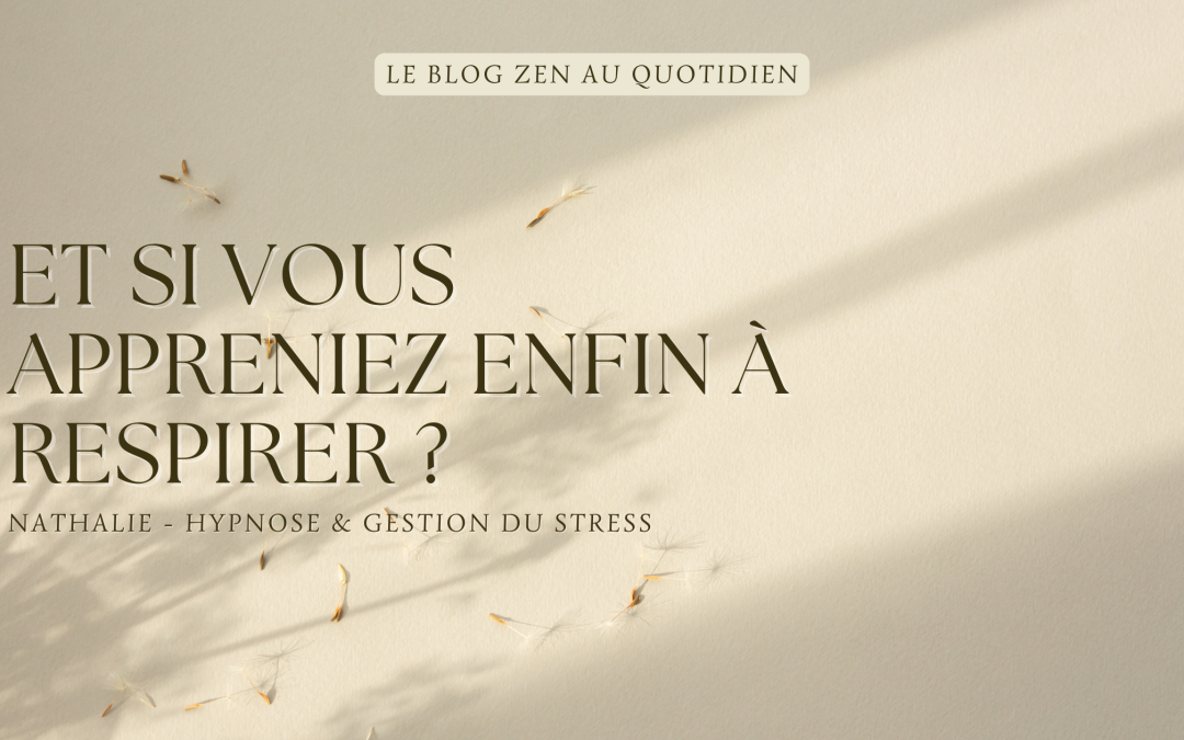 Et si vous appreniez enfin à respirer ?